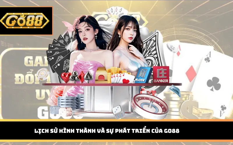 Lịch sử hình thành và sự phát triển của Go88