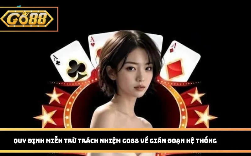 Quy định miễn trừ trách nhiệm Go88 về gián đoạn hệ thống