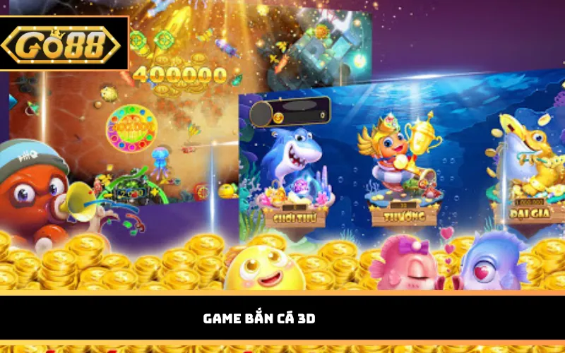 Game Bắn Cá 3D Go88 – Thế Giới Đại Dương Sống Động Game Bắn Cá 3D