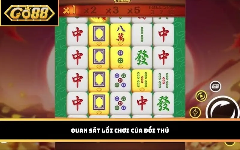 Quan sát lối chơi của đối thủ